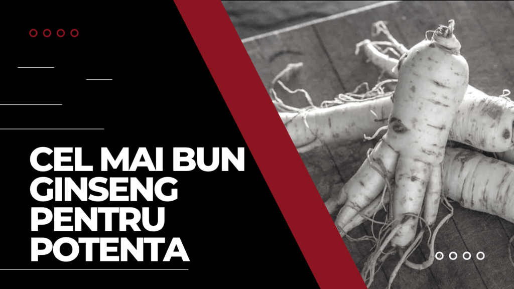 Ginseng pentru potență: Ce să alegem?
