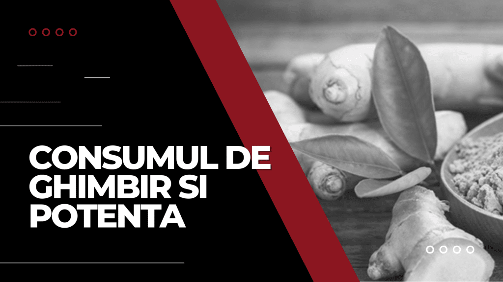 Beneficiile ghimbirului asupra potenței masculine